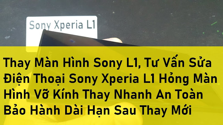 Thay màn hình sony xperia l1 giá bao nhiêu năm 2024