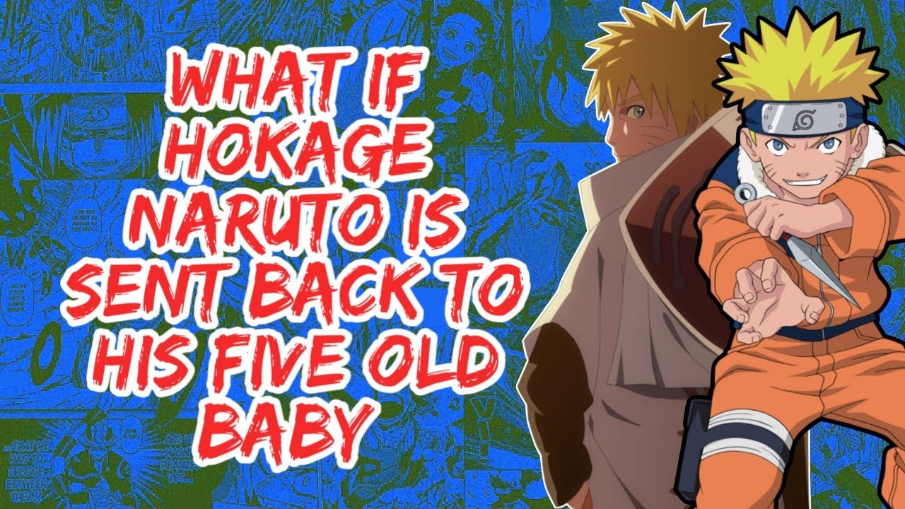 What if Hokage Naruto is Sent Back to His Five old Baby | Part 1