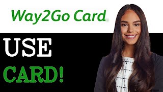 How To Use Way2Go Card (2025)