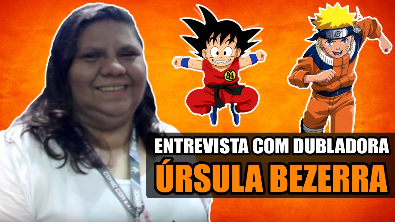 DUBLADORA ÚRSULA BEZERRA (A voz do Naruto)  | Entrevista Canal Making Of #26