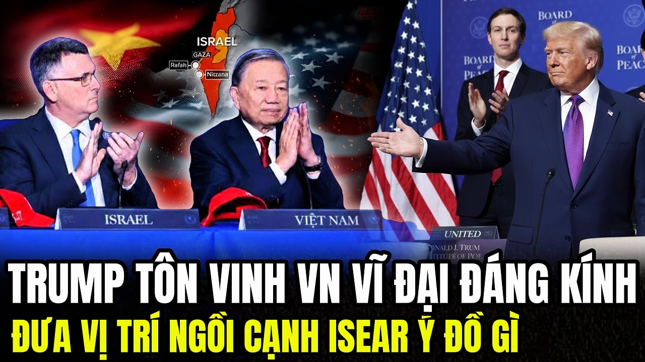Trump Tôn Vinh VN Vĩ Đại Đáng Kính: Đưa Vị Trí Ngồi Cạnh Isarel Ý Đồ Gì | Lịch Sử Quân Sự