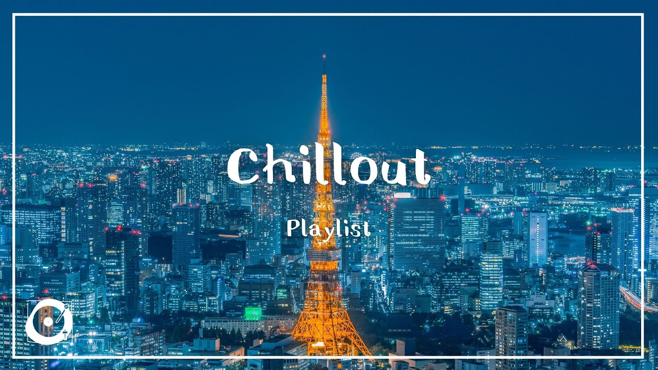 プレイリスト｜夜景に合うチルアウトな音楽（作業用BGM、落ち着く、ジャズ、おしゃれ、著作権フリー、FreeBGM）