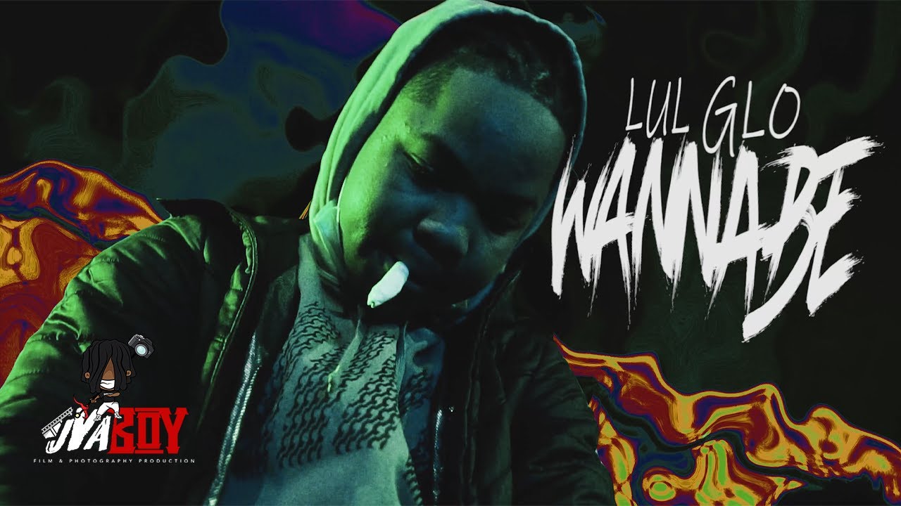 Lul Glo - "Wannabe" | Shot by 