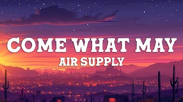 Thumbnail of Air Supply - Come What May (Lyrics)