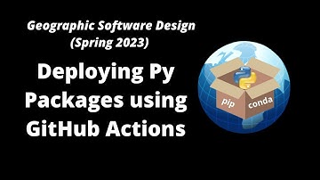 GEOG-510 Week 5 - Automatic deployment of Python packages using GitHub Actions