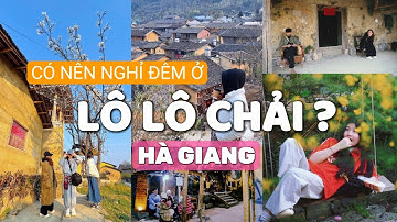 Có Nên Nghỉ Đêm Ở Làng Lô Lô Chải ? Thông Tin Chi Tiết Du Lịch Làng Lô Chải Cao Nguyên Đá Hà Giang