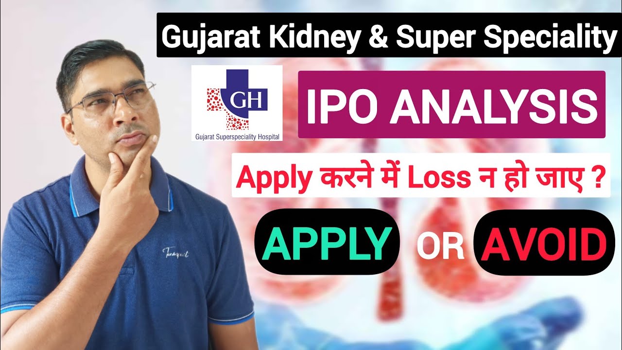 Gujarat Kidney and Super Speciality IPO Detailed Analysis ।