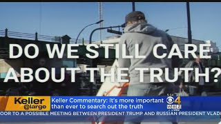 Keller @ Large: Have You Given Up The Search For Truth?
