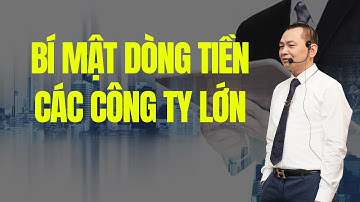 BÍ MẬT DÒNG TIỀN CỦA CÁC TẬP ĐOÀN LỚN | NGÔ MINH TUẤN | HỌC VIỆN CEO VIỆT NAM CNH