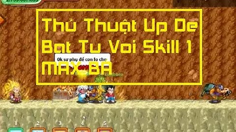 [Siêu Hot] Thủ Thuật Up Đệ Skill 1 Bất Tử Đảo Kho Báu