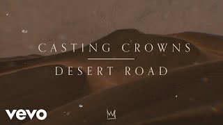 Casting Crowns - Desert Road (Official Lyric Video)