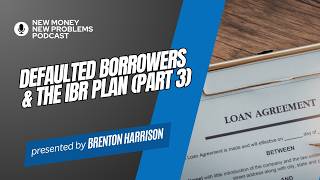 Defaulted Borrowers & The Ibr Plan (Part 3)