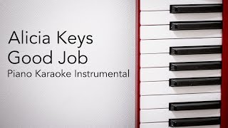 Video thumbnail of "Good Job (Piano Karaoke Instrumental) Alicia Keys"