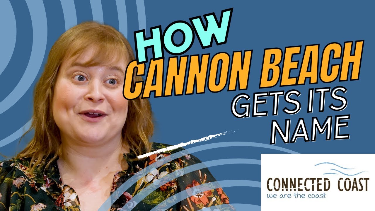 Cannon Beach Historical Center and Museum - What's in a Name?