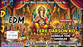 Tere Darson Ko Ganraja Full Edm Dj Anuj Banda Dj Deepak Banda Dj Chanda Ganga King Devrar