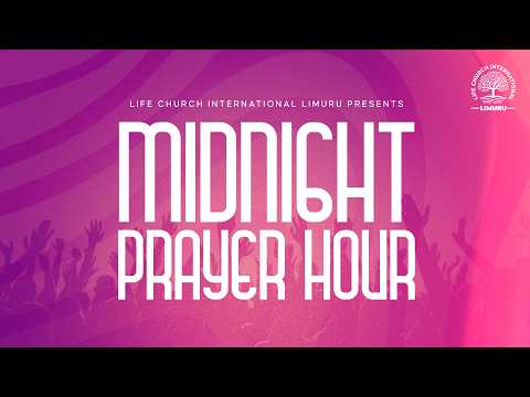 21 DAYS OF GREAT GRACE || MIDNIGHT PRAYER HOUR || DAY 9 || LIFE CHURCH LIMURU