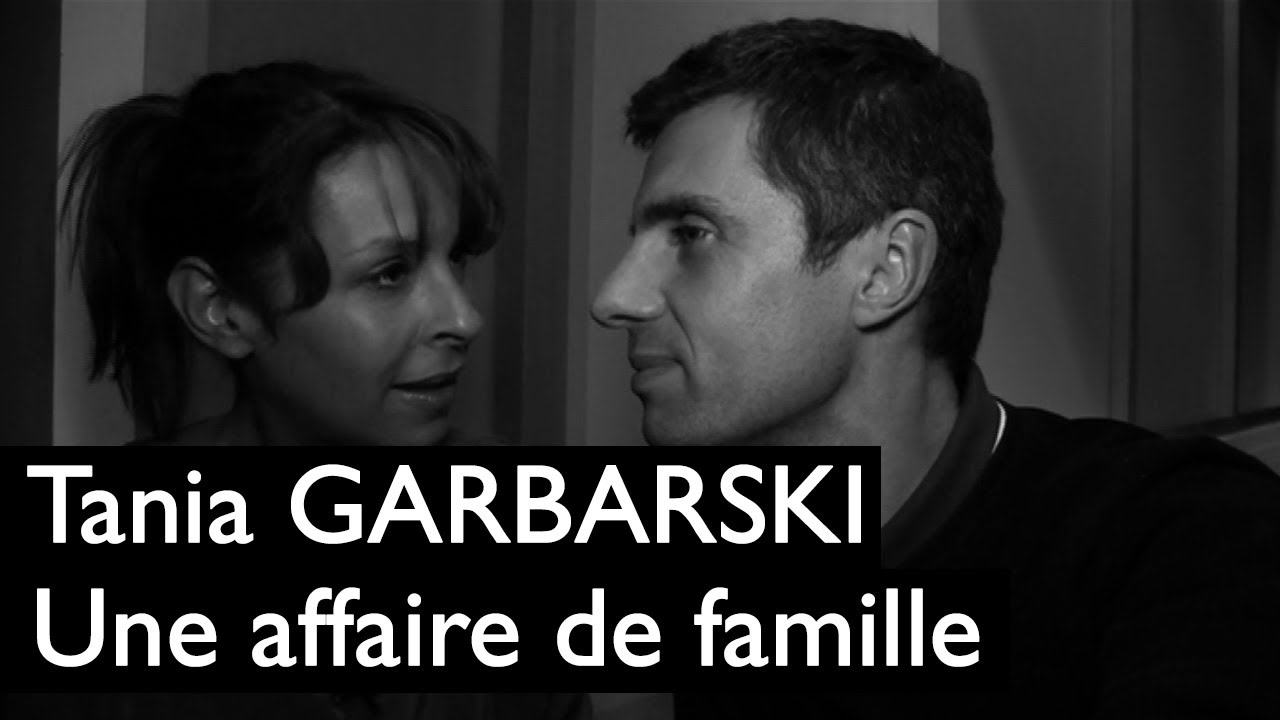 Tania Garbarski : Une affaire de famille - YouTube