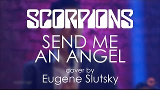 Scorpions - Send Me an Angel (cover by Eugene Slutsky)