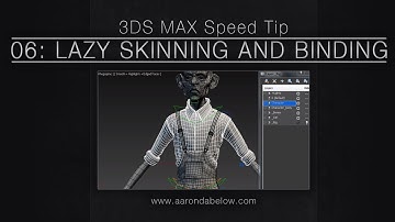 3ds Max Speed Tips - 06: Lazy Skinning and Binding