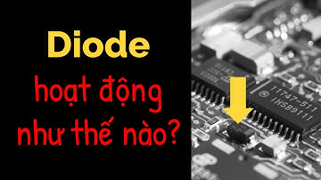 Diode là gì? | Diode hoạt động như thế nào? | Học Nghề Kỹ Sư Điện & Điện Tử