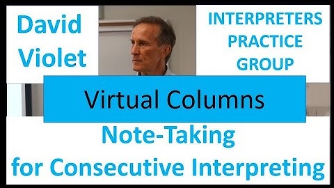 Note Taking for Consecutive Interpreting David Violet   Virtual Columns