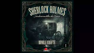 Sherlock Holmes, Sonderermittler der Krone, Folge 1: Dunkle Kräfte (Komplettes Hörspiel)