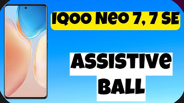 IQOO Neo 7, 7 SE Assistive Ball || Assistive Ball setting feature