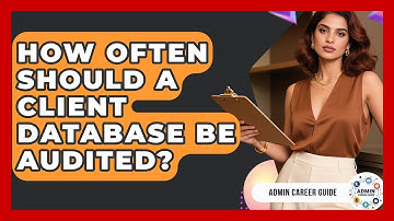How Often Should A Client Database Be Audited? - Admin Career Guide