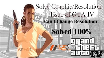 Solved: Graphic/Resolution Issue of GTA IV and Play GTA  IV in High Resolution