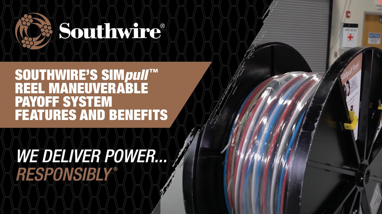 Southwire's SIMpull™ Reel Maneuverable Payoff System Features and Benefits  