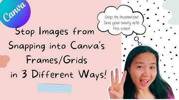 Stop image from Snapping tutorial into Canva