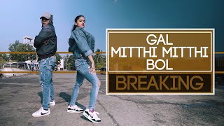 Gal Mitthi Mitthi Bol | Breaking | Dance Cover | Breaking |  Nivedita Sharma| Rahul Singh