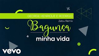 George Henrique & Rodrigo, Zebu - Bagunça Minha Vida (Remix / Lyric Video)