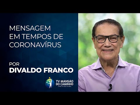 Mensagem do médium Divaldo Franco em tempos de coronavírus