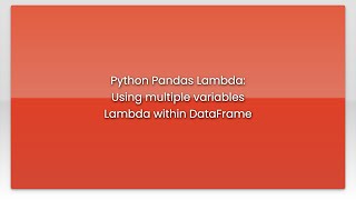 Python Pandas Lambda: Using multiple variables Lambda within DataFrame