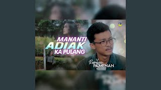 Mananti Adiak Ka Pulang