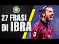 27 frasi di IBRAHIMOVIC che non avete MAI SENTITO