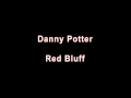 Danny Potter - Red Bluff