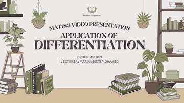 MAT183 (VIDEO PRESENTATION) : APPLICATION OF DIFFERENTIATION