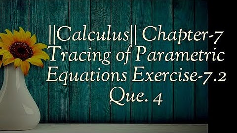 ||Calculus|| Chapter-7 Tracing of Parametric Equations Exercise-7.2 Que. 4