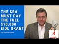 The SBA must pay the full $10,000 EIDL Grant