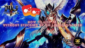 HOW TO ENTER THE GAME (AVOIDING STUCK UP PROBLEM) - [MU ORIGIN 2]