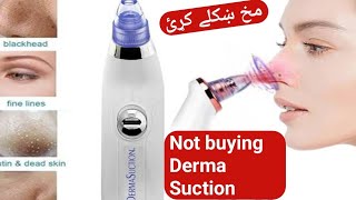 Not buying Derma Suction blackheads and Dirt removal