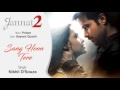 Sang Hoon Tere Audio Song - Jannat 2|Emraan Hashmi, Esha|Nikhil D'Souza|Sayeed Quadri Mp3 Song