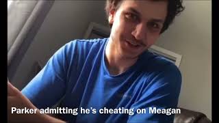 Parker cheated on Meaganxrose proof