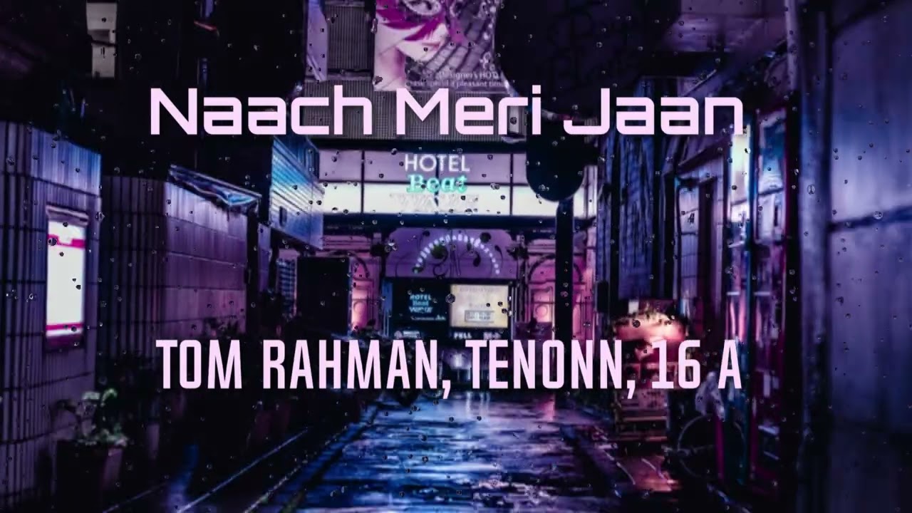 Naach Meri Jaan || Official Audio Song with Visualizer || Tom Rahman,Tenonn, SIXTEEN A 