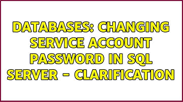 Databases: Changing Service Account password in SQL Server - Clarification