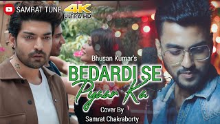 Bedardi Se Pyaar Ka | Cover By Samrat Chakraborty | Meet Bros Feat. Jubin Nautiyal | Bhusan Kumar