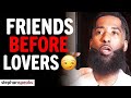 FRIENDSHIP Before A RELATIONSHIP MORE With Samantha Lee Gibson 