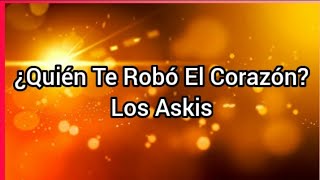 ¿Quién Te Robó El Corazón | Los Askis